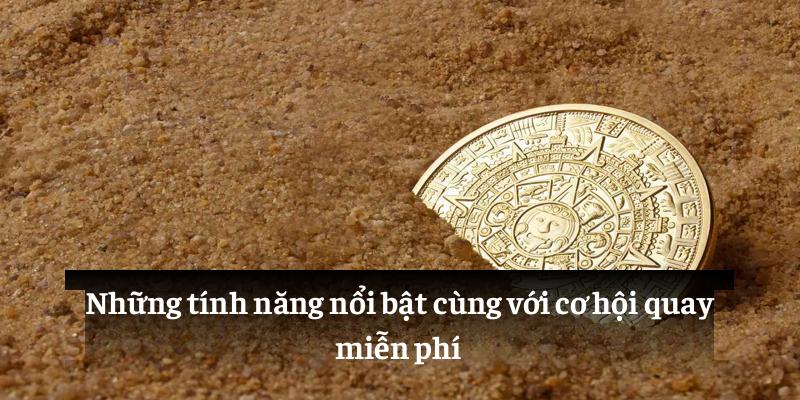 Những tính năng nổi bật cùng với cơ hội quay miễn phí